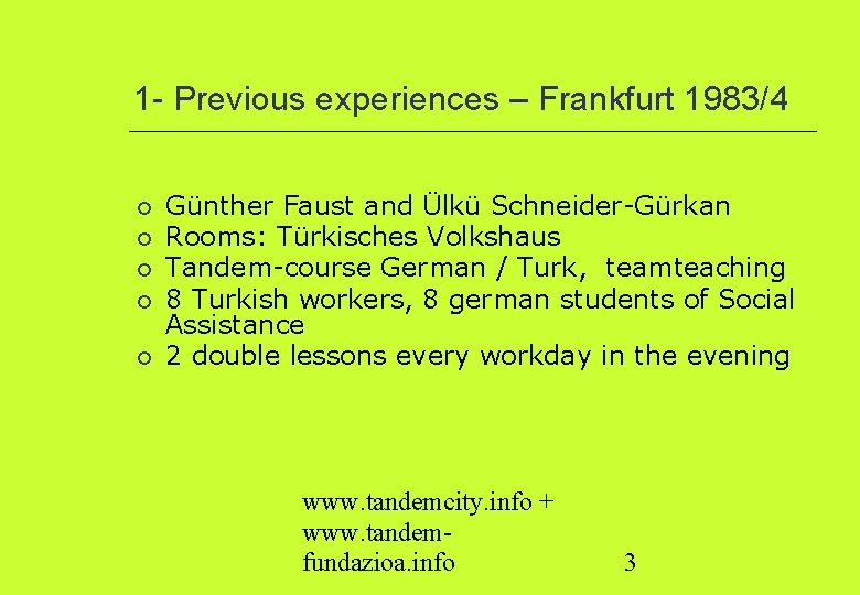 1 - Previous experiences – Frankfurt 1983/4 Günther Faust and Ülkü Schneider-Gürkan Rooms: Türkisches