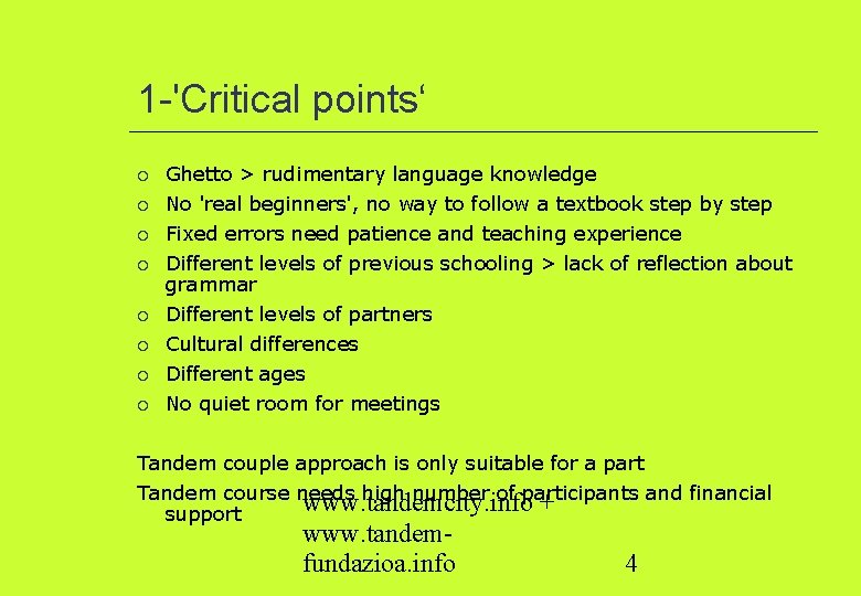 1 -'Critical points‘ Ghetto > rudimentary language knowledge No 'real beginners', no way to