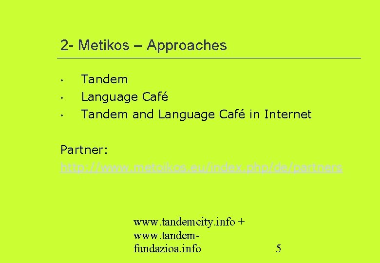 2 - Metikos – Approaches • Tandem • Language Café • Tandem and Language