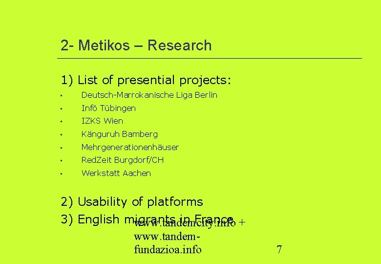 2 - Metikos – Research 1) List of presential projects: • Deutsch-Marrokanische Liga Berlin