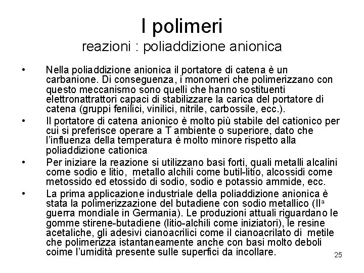 I polimeri reazioni : poliaddizione anionica • • Nella poliaddizione anionica il portatore di