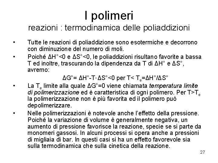 I polimeri reazioni : termodinamica delle poliaddizioni • • Tutte le reazioni di poliaddizione