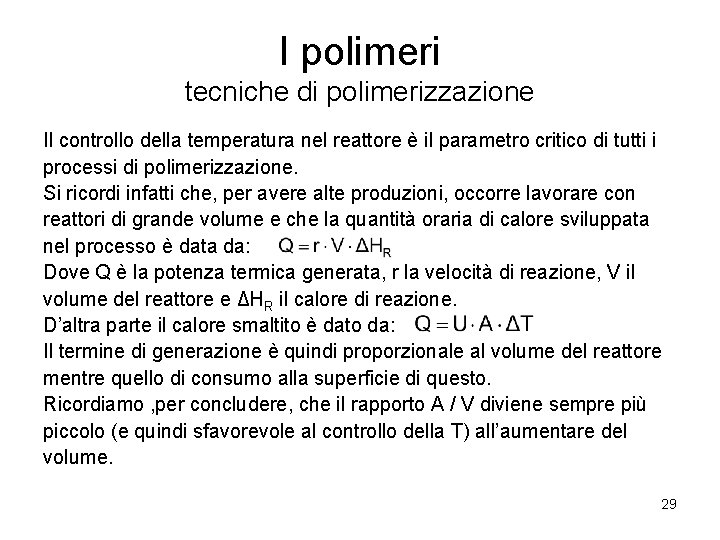 I polimeri tecniche di polimerizzazione Il controllo della temperatura nel reattore è il parametro