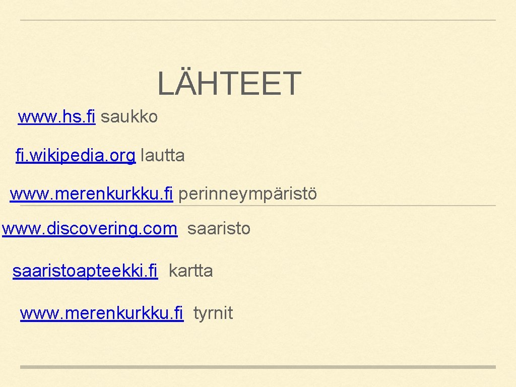 LÄHTEET www. hs. fi saukko fi. wikipedia. org lautta www. merenkurkku. fi perinneympäristö www.