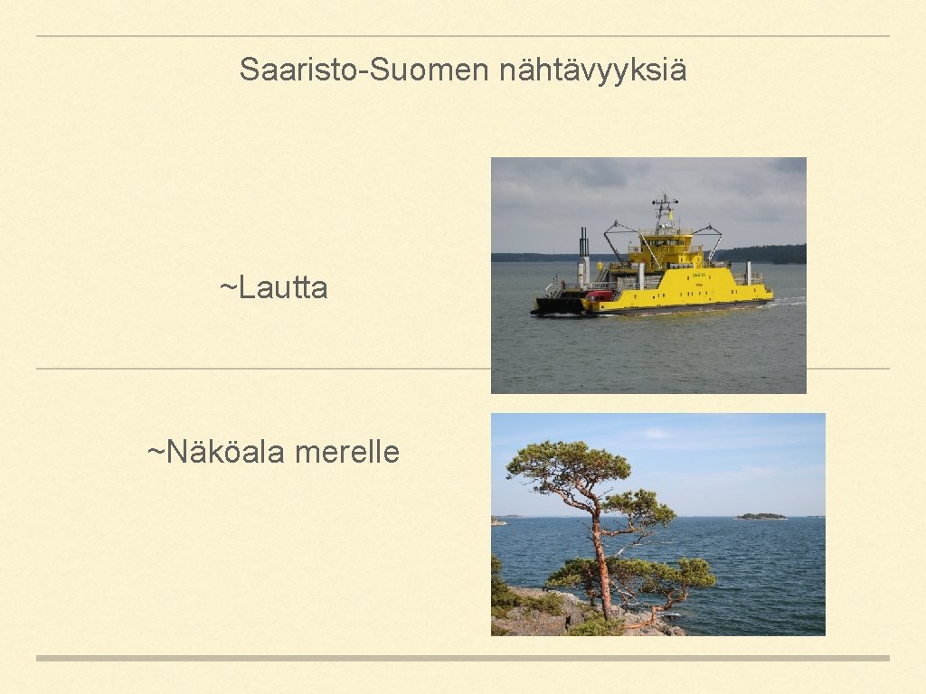 Saaristo-Suomen nähtävyyksiä ~Lautta ~Näköala merelle 