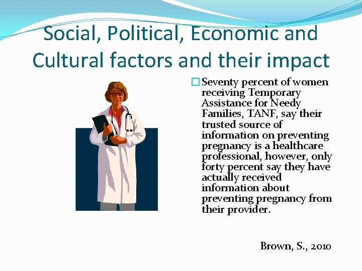 Social, Political, Economic and Cultural factors and their impact �Seventy percent of women receiving