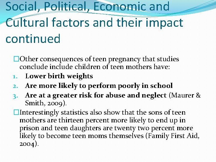 Social, Political, Economic and Cultural factors and their impact continued �Other consequences of teen