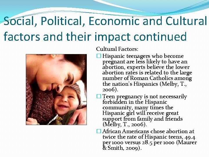 Social, Political, Economic and Cultural factors and their impact continued Cultural Factors: � Hispanic