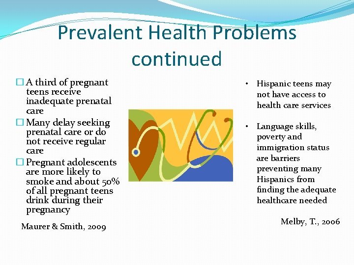 Prevalent Health Problems continued � A third of pregnant teens receive inadequate prenatal care