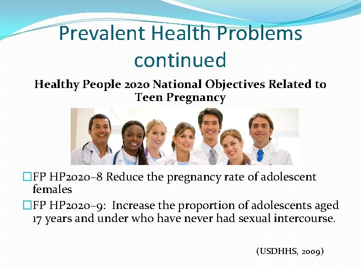 Prevalent Health Problems continued Healthy People 2020 National Objectives Related to Teen Pregnancy �FP