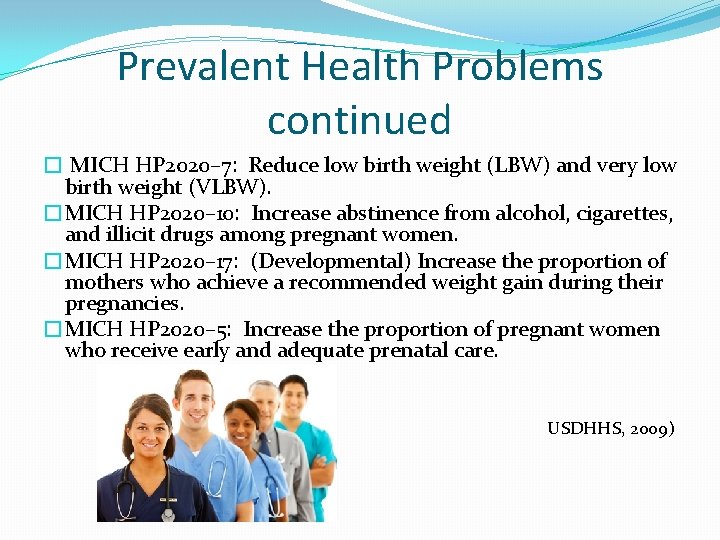 Prevalent Health Problems continued � MICH HP 2020– 7: Reduce low birth weight (LBW)