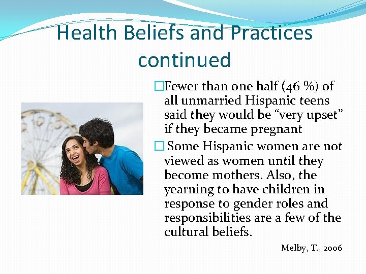 Health Beliefs and Practices continued �Fewer than one half (46 %) of all unmarried