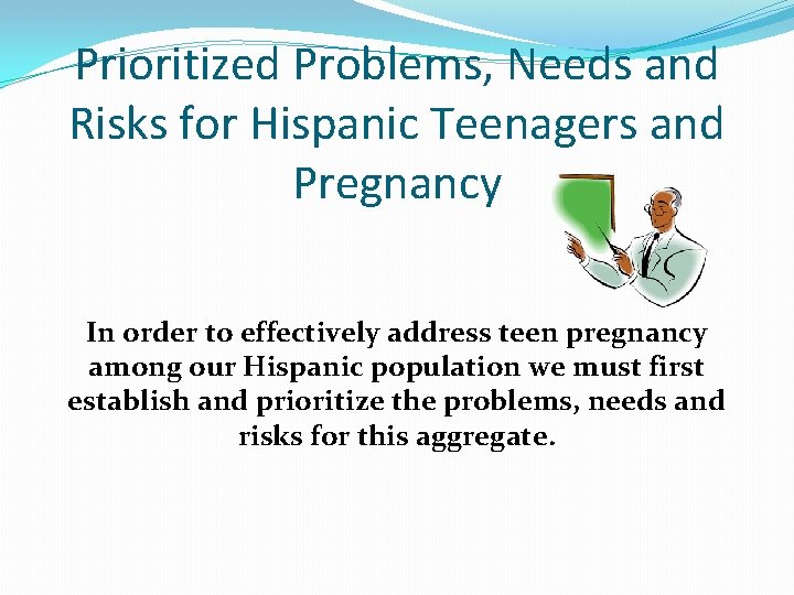 Prioritized Problems, Needs and Risks for Hispanic Teenagers and Pregnancy In order to effectively