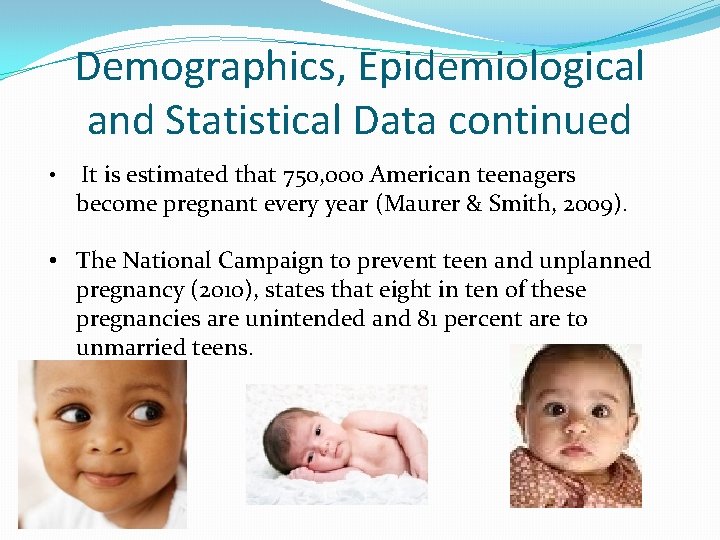 Demographics, Epidemiological and Statistical Data continued • It is estimated that 750, 000 American