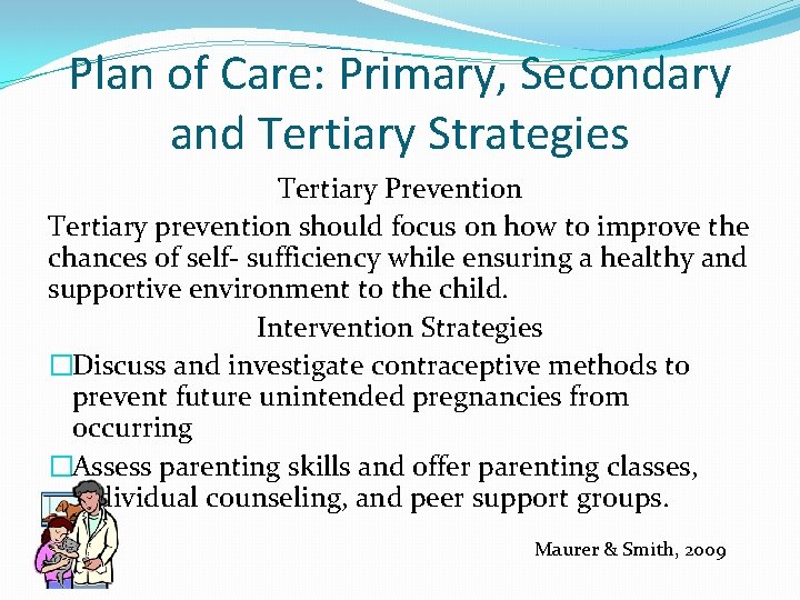 Plan of Care: Primary, Secondary and Tertiary Strategies Tertiary Prevention Tertiary prevention should focus