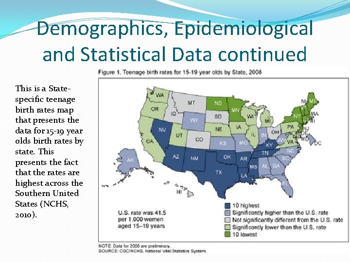 Demographics, Epidemiological and Statistical Data continued This is a Statespecific teenage birth rates map