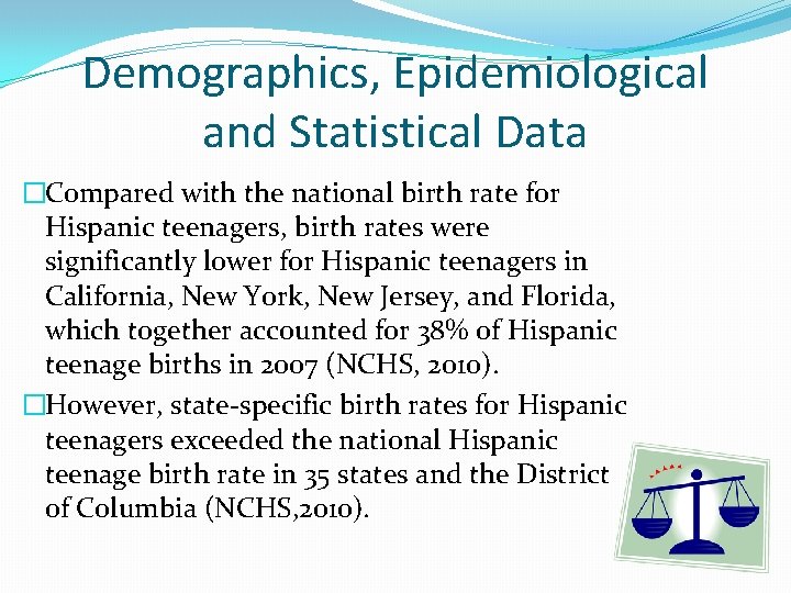Demographics, Epidemiological and Statistical Data �Compared with the national birth rate for Hispanic teenagers,
