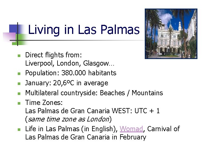Living in Las Palmas n n n Direct flights from: Liverpool, London, Glasgow… Population: Living in Las Palmas n n n Direct flights from: Liverpool, London, Glasgow… Population: