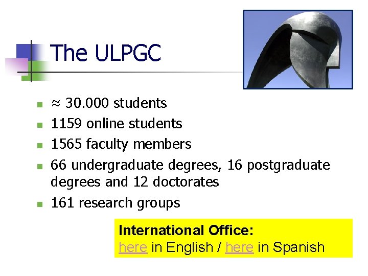The ULPGC n n n ≈ 30. 000 students 1159 online students 1565 faculty The ULPGC n n n ≈ 30. 000 students 1159 online students 1565 faculty