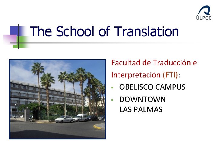 The School of Translation Facultad de Traducción e Interpretación (FTI): § OBELISCO CAMPUS § The School of Translation Facultad de Traducción e Interpretación (FTI): § OBELISCO CAMPUS §