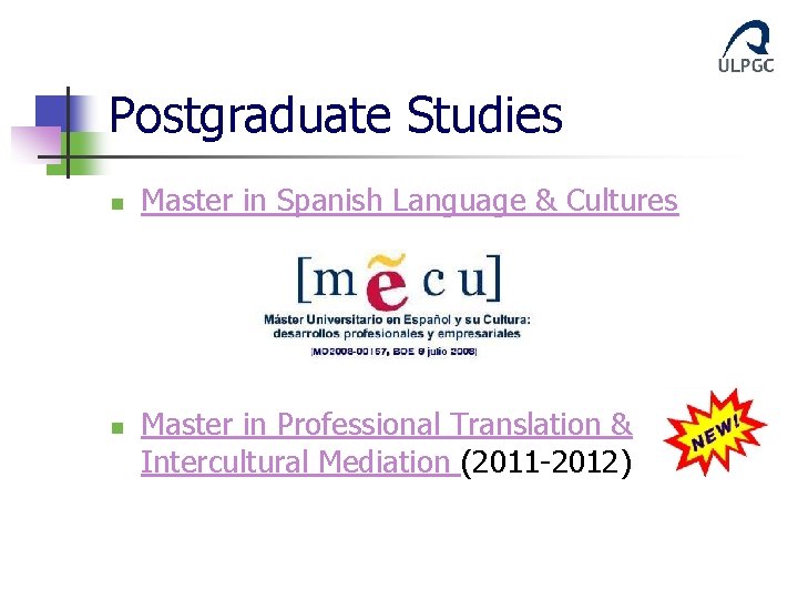 Postgraduate Studies n n Master in Spanish Language & Cultures Master in Professional Translation Postgraduate Studies n n Master in Spanish Language & Cultures Master in Professional Translation