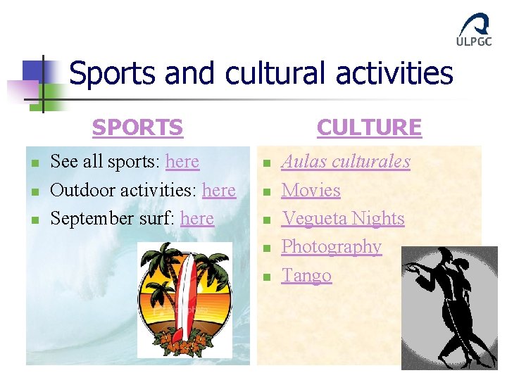 Sports and cultural activities SPORTS n n n See all sports: here Outdoor activities: Sports and cultural activities SPORTS n n n See all sports: here Outdoor activities: