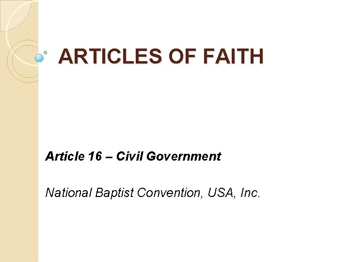 ARTICLES OF FAITH Article 16 – Civil Government National Baptist Convention, USA, Inc. 