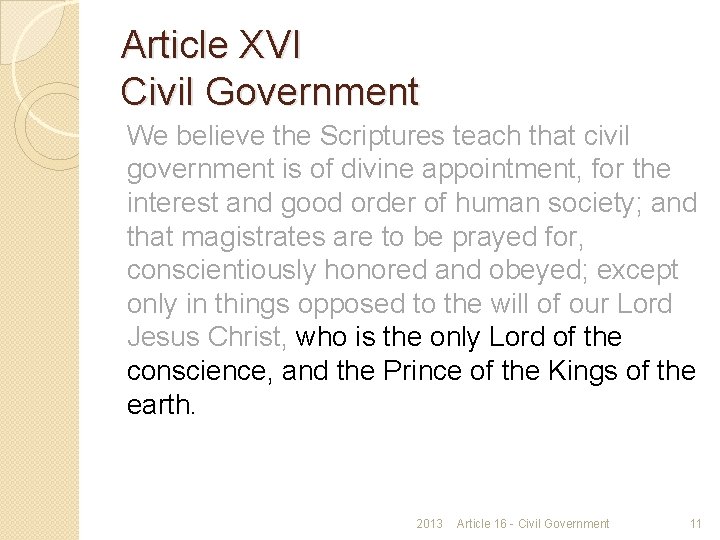 Article XVI Civil Government We believe the Scriptures teach that civil government is of