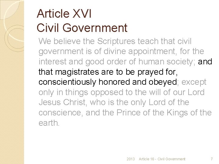 Article XVI Civil Government We believe the Scriptures teach that civil government is of