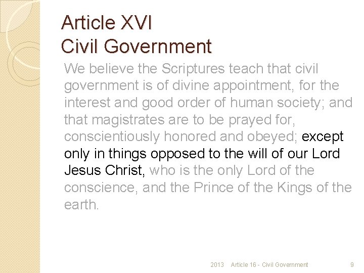 Article XVI Civil Government We believe the Scriptures teach that civil government is of