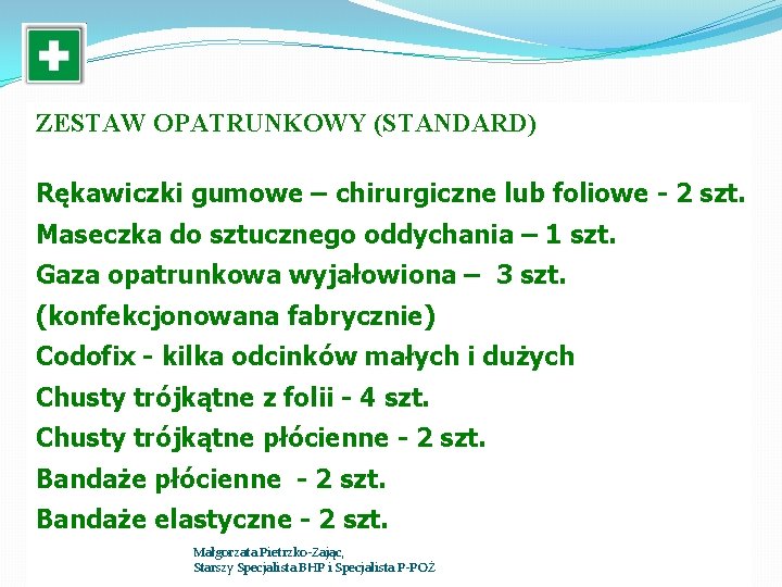 ZESTAW OPATRUNKOWY (STANDARD) Rękawiczki gumowe – chirurgiczne lub foliowe - 2 szt. Maseczka do ZESTAW OPATRUNKOWY (STANDARD) Rękawiczki gumowe – chirurgiczne lub foliowe - 2 szt. Maseczka do