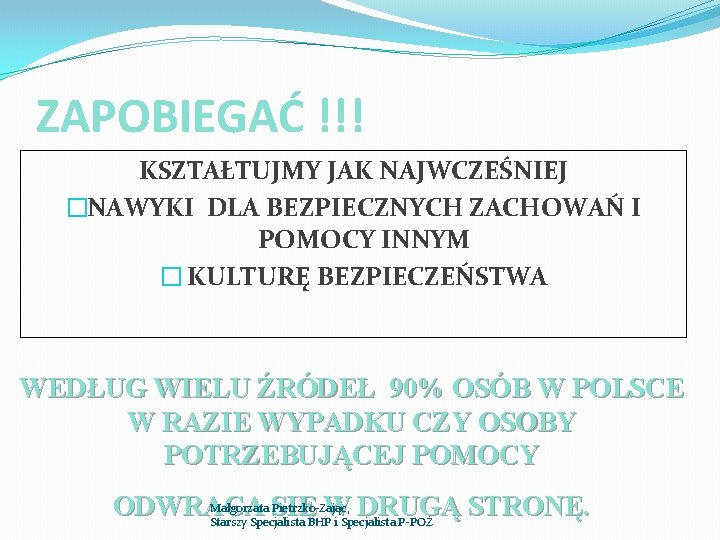 ZAPOBIEGAĆ !!! KSZTAŁTUJMY JAK NAJWCZEŚNIEJ �NAWYKI DLA BEZPIECZNYCH ZACHOWAŃ I POMOCY INNYM � KULTURĘ