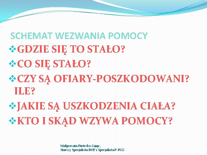 SCHEMAT WEZWANIA POMOCY v. GDZIE SIĘ TO STAŁO? v. CO SIĘ STAŁO? v. CZY