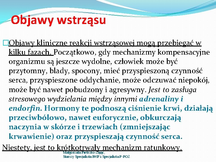 Objawy wstrząsu �Objawy kliniczne reakcji wstrząsowej mogą przebiegać w kilku fazach. Początkowo, gdy mechanizmy