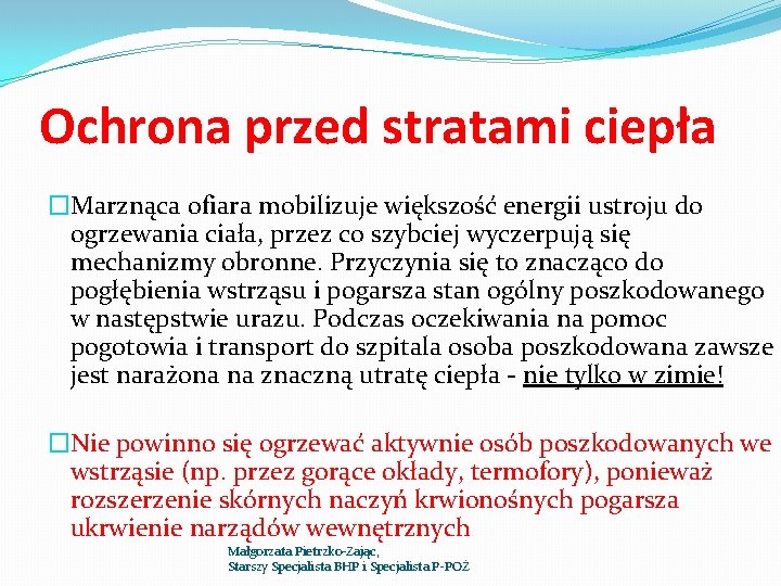 Ochrona przed stratami ciepła �Marznąca ofiara mobilizuje większość energii ustroju do ogrzewania ciała, przez