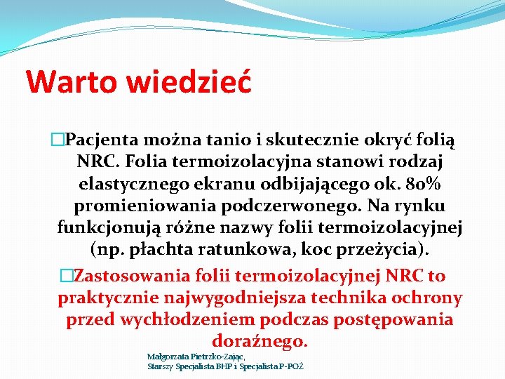 Warto wiedzieć �Pacjenta można tanio i skutecznie okryć folią NRC. Folia termoizolacyjna stanowi rodzaj