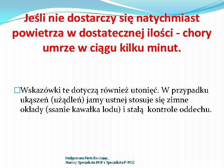 Jeśli nie dostarczy się natychmiast powietrza w dostatecznej ilości - chory umrze w ciągu