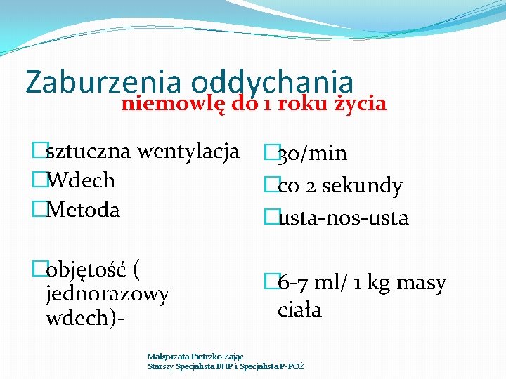 Zaburzenia oddychania niemowlę do 1 roku życia �sztuczna wentylacja �Wdech �Metoda � 30/min �co Zaburzenia oddychania niemowlę do 1 roku życia �sztuczna wentylacja �Wdech �Metoda � 30/min �co
