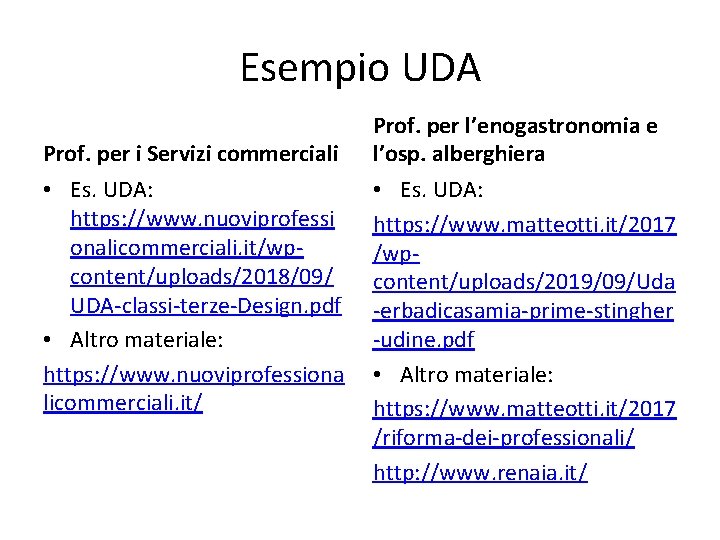 Esempio UDA Prof. per i Servizi commerciali • Es. UDA: https: //www. nuoviprofessi onalicommerciali. Esempio UDA Prof. per i Servizi commerciali • Es. UDA: https: //www. nuoviprofessi onalicommerciali.