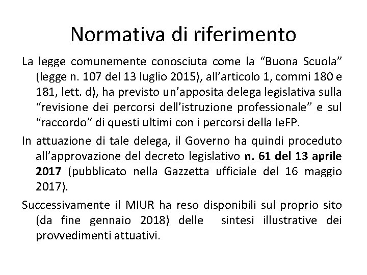 Normativa di riferimento La legge comunemente conosciuta come la “Buona Scuola” (legge n. 107 Normativa di riferimento La legge comunemente conosciuta come la “Buona Scuola” (legge n. 107