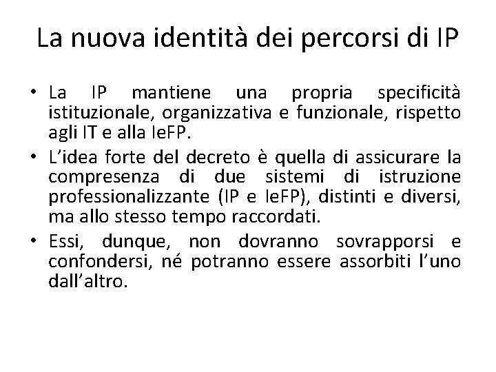 La nuova identità dei percorsi di IP • La IP mantiene una propria specificità La nuova identità dei percorsi di IP • La IP mantiene una propria specificità