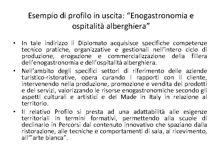 Esempio di profilo in uscita: “Enogastronomia e ospitalità alberghiera” • In tale indirizzo il Esempio di profilo in uscita: “Enogastronomia e ospitalità alberghiera” • In tale indirizzo il