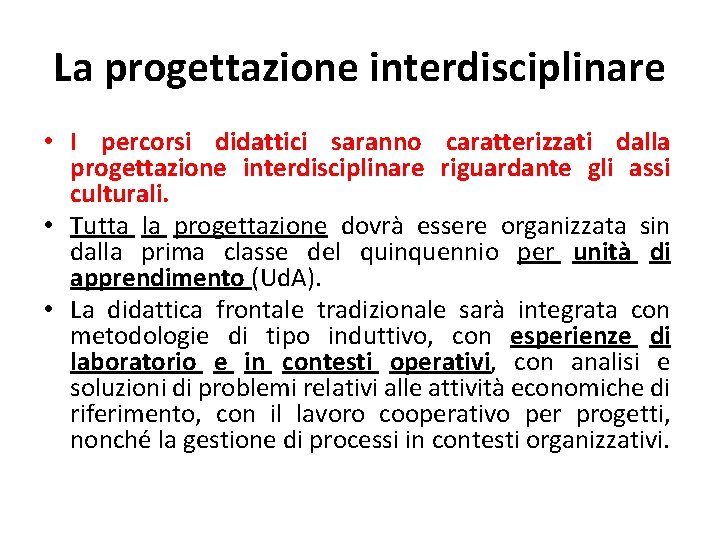 La progettazione interdisciplinare • I percorsi didattici saranno caratterizzati dalla progettazione interdisciplinare riguardante gli La progettazione interdisciplinare • I percorsi didattici saranno caratterizzati dalla progettazione interdisciplinare riguardante gli