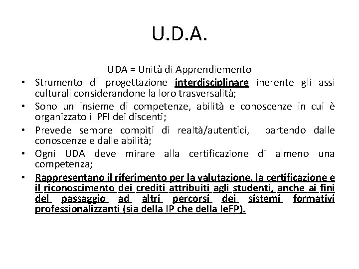 U. D. A. • • • UDA = Unità di Apprendiemento Strumento di progettazione U. D. A. • • • UDA = Unità di Apprendiemento Strumento di progettazione