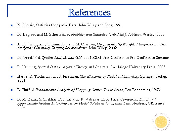 References n N. Cressie, Statistics for Spatial Data, John Wiley and Sons, 1991 n