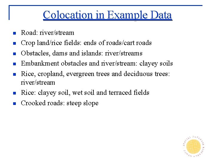 Colocation in Example Data n n n n Road: river/stream Crop land/rice fields: ends