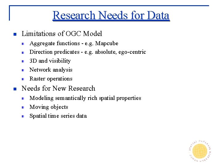 Research Needs for Data n Limitations of OGC Model Aggregate functions - e. g.