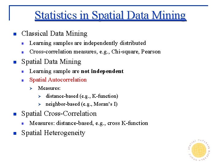 Statistics in Spatial Data Mining n Classical Data Mining Learning samples are independently distributed