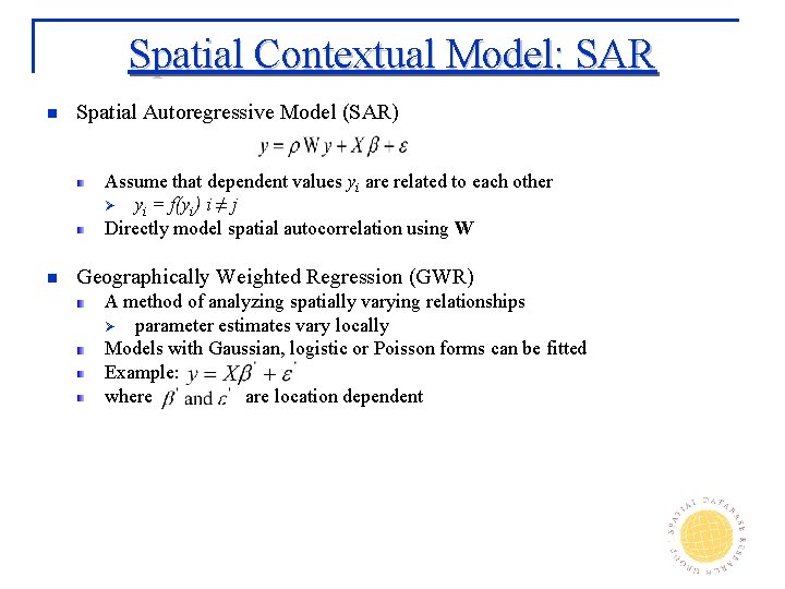Spatial Contextual Model: SAR n Spatial Autoregressive Model (SAR) Assume that dependent values yi