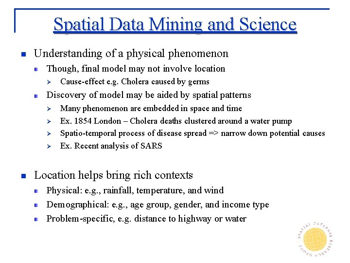 Spatial Data Mining and Science n Understanding of a physical phenomenon Though, final model